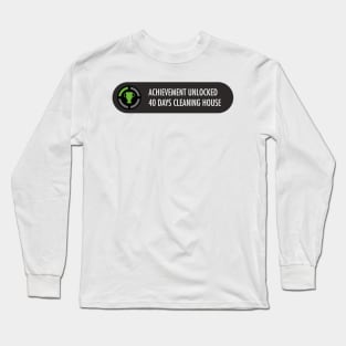 Achievement Unlocked 40 days cleaning house Long Sleeve T-Shirt